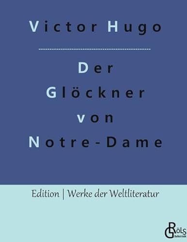 Der Glöckner von Notre-Dame: Notre-Dame de Paris (Edition Werke der Weltliteratur - Hardcover)